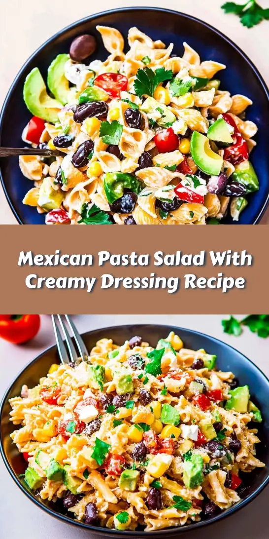 Mexican Pasta Salad With Creamy Dressing Recipe